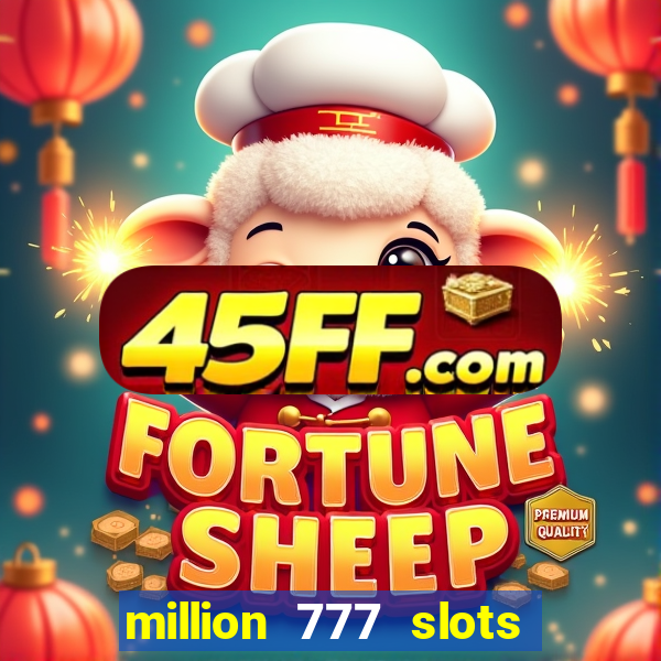 million 777 slots paga mesmo